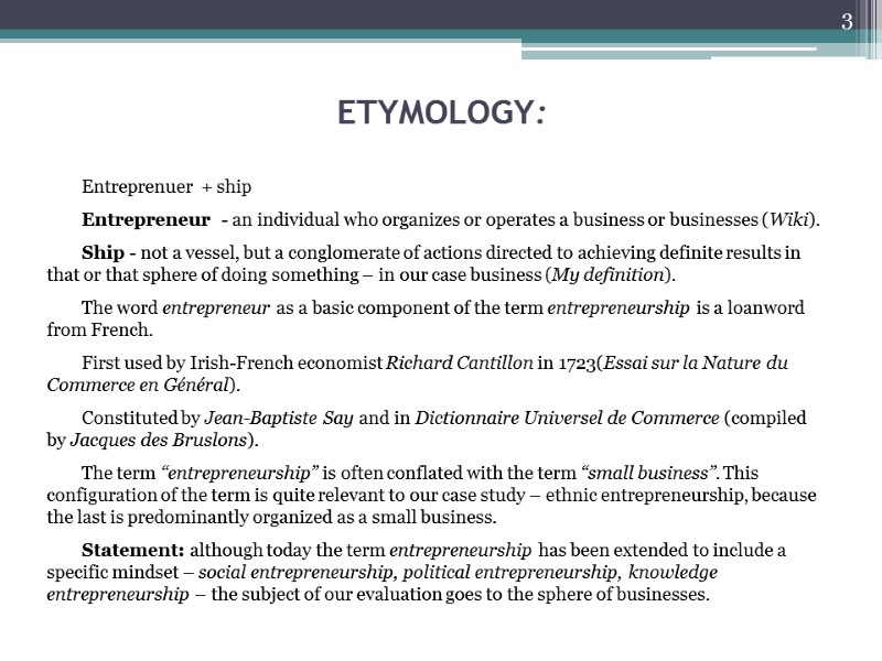 ETYMOLOGY: Entreprenuer  + ship  Entrepreneur  - an individual who organizes or